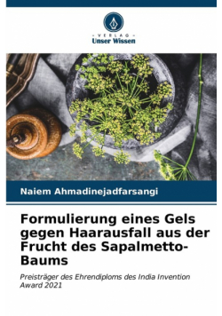 Formulierung eines Gels gegen Haarausfall aus der Frucht des Sapalmetto-Baums
