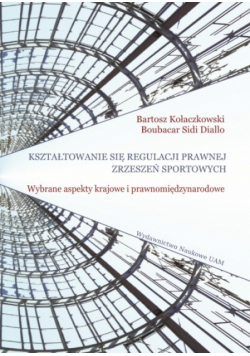 Kształtowanie się regulacji prawnej zrzeszeń sportowych. Wybrane aspekty krajowe i prawnomiędzynarod