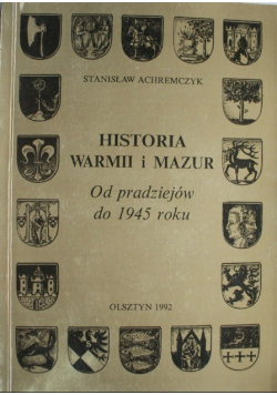 Historia Warmii i Mazur Od pradziejów do 1945 r.