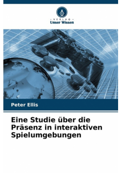 Eine Studie über die Präsenz in interaktiven Spielumgebungen