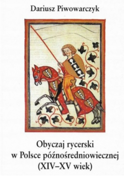 Obyczaj rycerski w Polsce późnośredniowiecznej (  XIV  -  XV wiek  )
