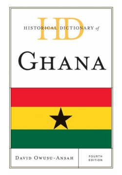 Historical Dictionary of Ghana, Fourth Edition