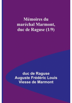 Mémoires du maréchal Marmont, duc de Raguse (1/9)