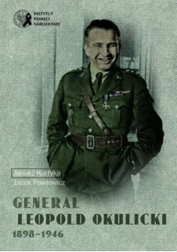Generał Leopold Okulicki 1898 - 1946
