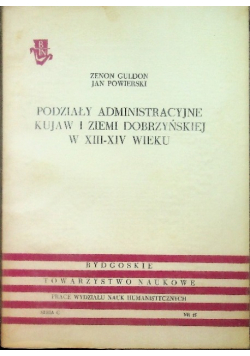 Podziały administracyjne Kujaw i ziemi Dobrzyńskiej w XIII - XIV wieku