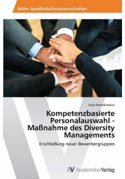Kompetenzbasierte Personalauswahl - Maßnahme des Diversity Managements
