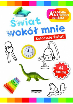 Akademia mądrego dziecka Świat wokół mnie