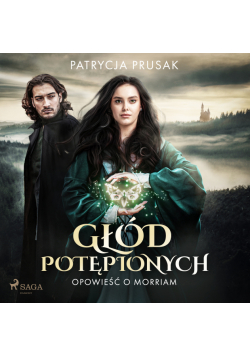 Głód potępionych. Opowieść o Morriam tom 1 (#1)
