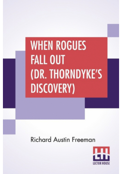 When Rogues Fall Out (Dr. Thorndyke's Discovery)