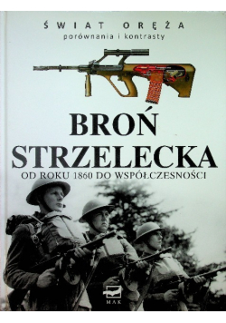 Broń strzelecka od roku 1860 do współczesności