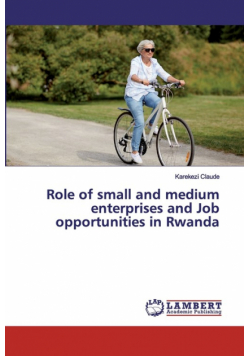 Role of small and medium enterprises and Job opportunities in Rwanda