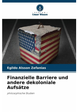 Finanzielle Barriere und andere dekoloniale Aufsätze