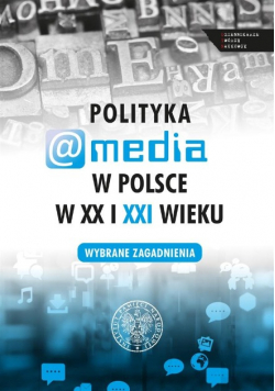 Polityka a media w Polsce w XX i XXI w