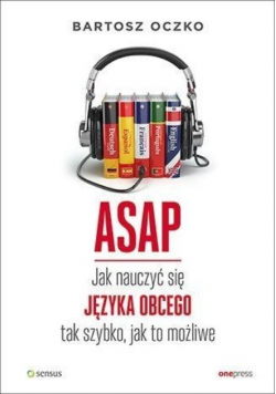 ASAP. Jak nauczyć się języka obcego tak szybko...