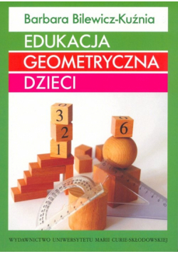 Bilewicz-Kuźnia Barbara - Edukacja geometryczna dzieci