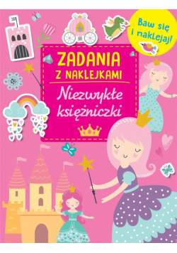 Zadania z naklejkami. Niezwykłe księżniczki