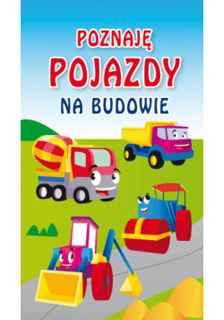 Poznaję pojazdy Na budowie