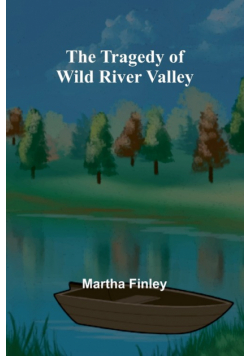 The Tragedy of Wild River Valley