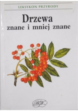 Drzewa znane i mniej znane. Leksykon przyrody