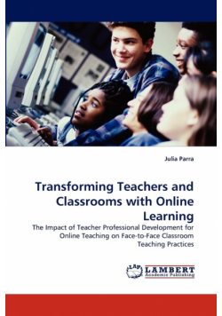 Transforming Teachers and Classrooms with Online Learning