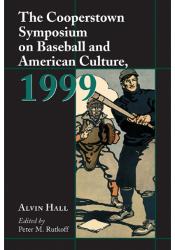 The Cooperstown Symposium on Baseball and American Culture, 1999