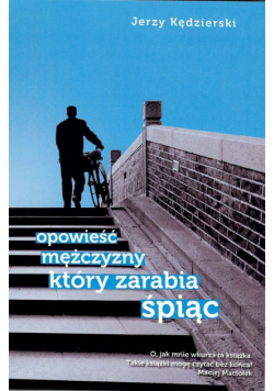 Opowieść mężczyzny który zarabia śpiąc