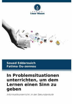In Problemsituationen unterrichten, um dem Lernen einen Sinn zu geben