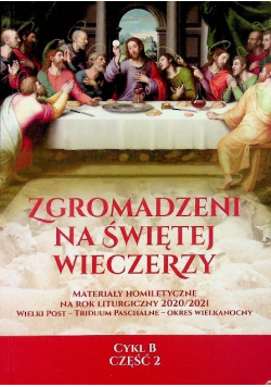Zgromadzeni na świętej wieczerzy Cykl B Część 2
