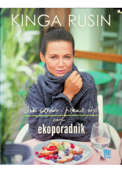 Jak zdrowo i pięknie żyć czyli ekoporadnik