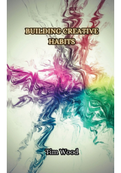 Building Creative Habits