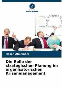 Die Rolle der strategischen Planung im organisatorischen Krisenmanagement