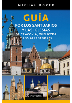 Guia por los santuarios y las iglesias de cracovia wieliczka y los alrededores