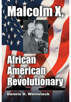Malcolm X, African American Revolutionary