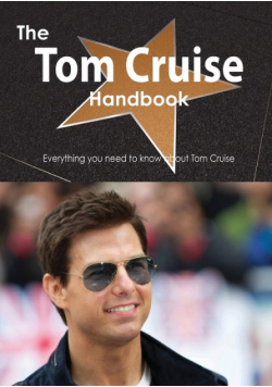 The Tom Cruise Handbook - Everything You Need to Know about Tom Cruise