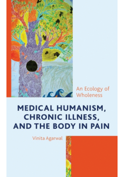 Medical Humanism, Chronic Illness, and the Body in Pain