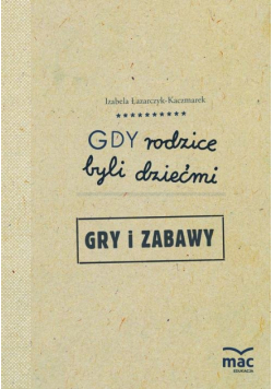 Gdy rodzice byli dziećmi Gry i zabawy