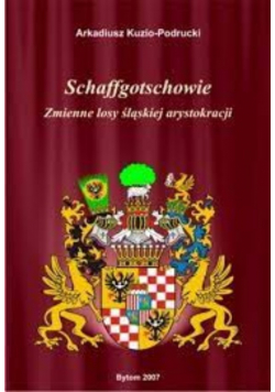 Schaffgotschowie  Zmienne losy śląskiej arystokracji
