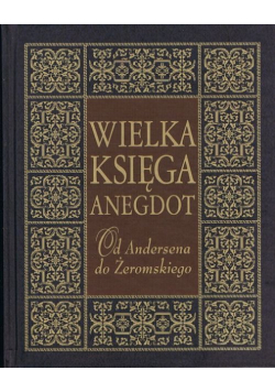 Wielka księga anegdot Od Andersena do Żeromskiego