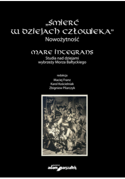 Śmierć w dziejach człowieka Nowożytność Mare integrans