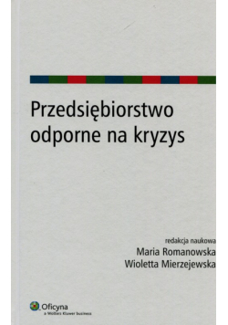 Romanowska Maria (red.) - Przedsiębiorstwo odporne na kryzys