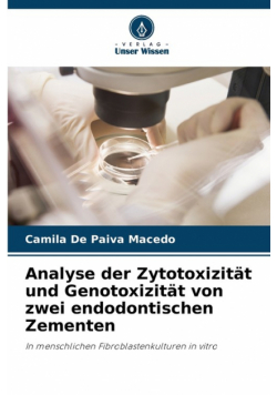 Analyse der Zytotoxizität und Genotoxizität von zwei endodontischen Zementen