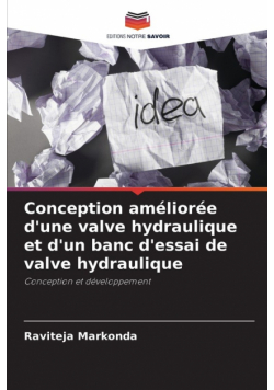 Conception améliorée d'une valve hydraulique et d'un banc d'essai de valve hydraulique