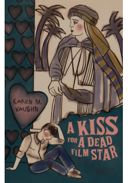 A Kiss for a Dead Film Star and Other Stories