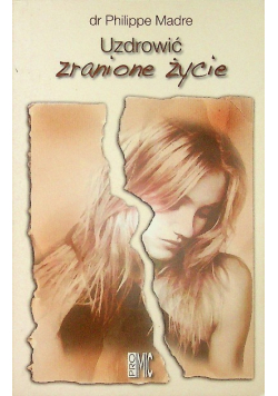 Uzdrowić zranione życie