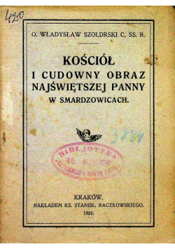 Kościół i cudowny obraz najświętszej Panny w Smardzowicach 1921 r.