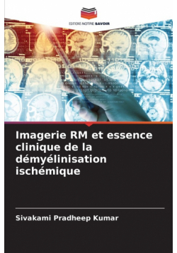 Imagerie RM et essence clinique de la démyélinisation ischémique