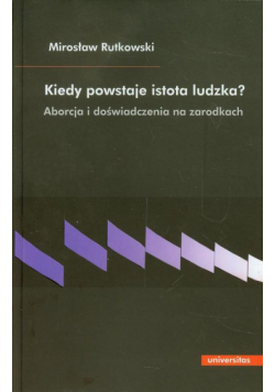 Kiedy powstaje istota ludzka?