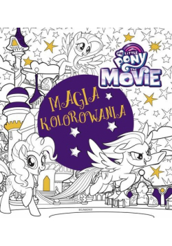 My Little Pony The Movie Magia kolorowania
