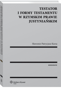 Testator i formy testamentu w rzymskim prawie justyniańskim