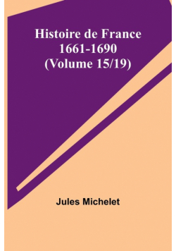 Histoire de France 1661-1690 (Volume 15/19)